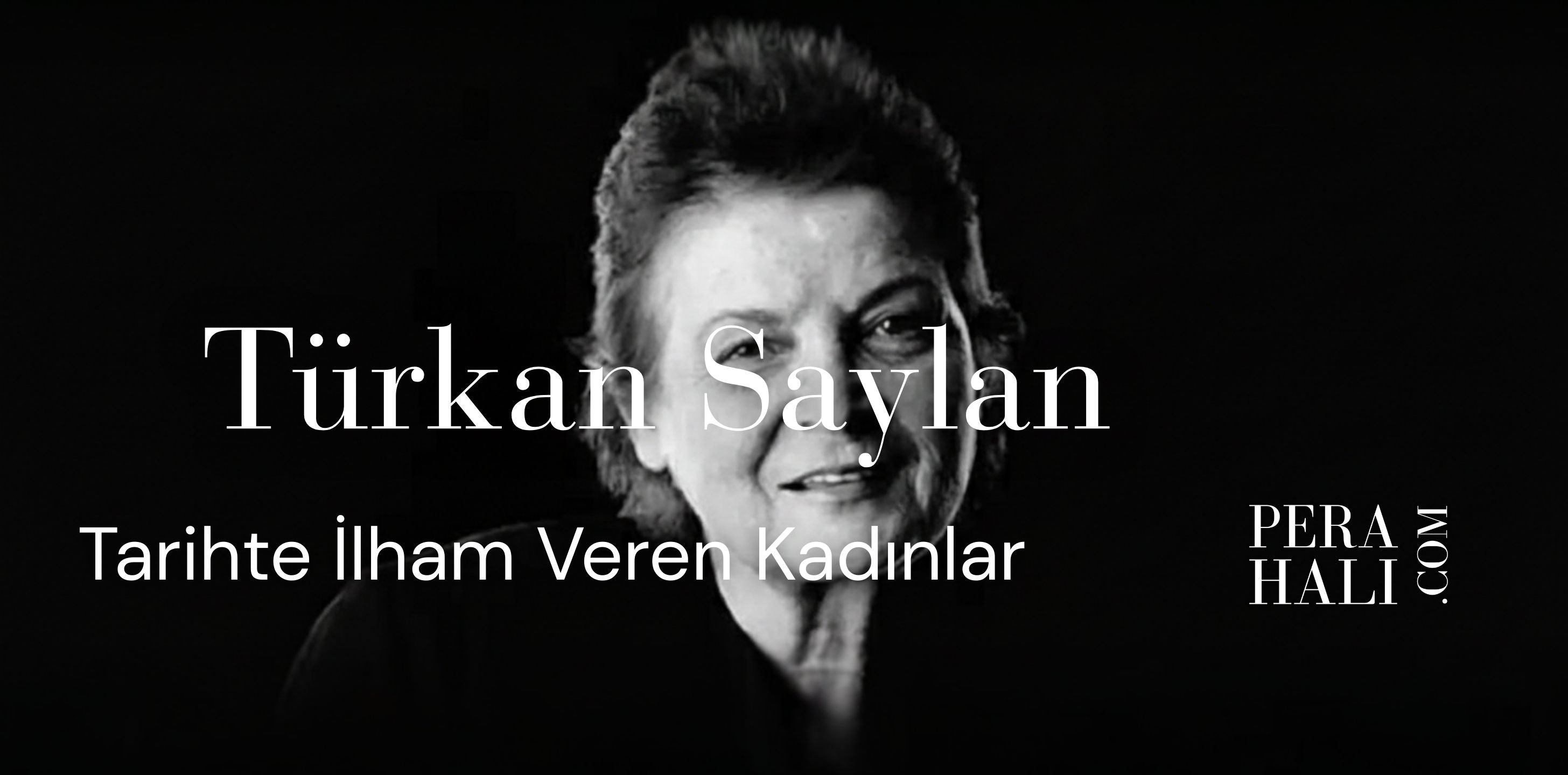 Türkan Saylan: Eğitime Adanmış Bir Ömür ve Çağdaş Kadın İdeali