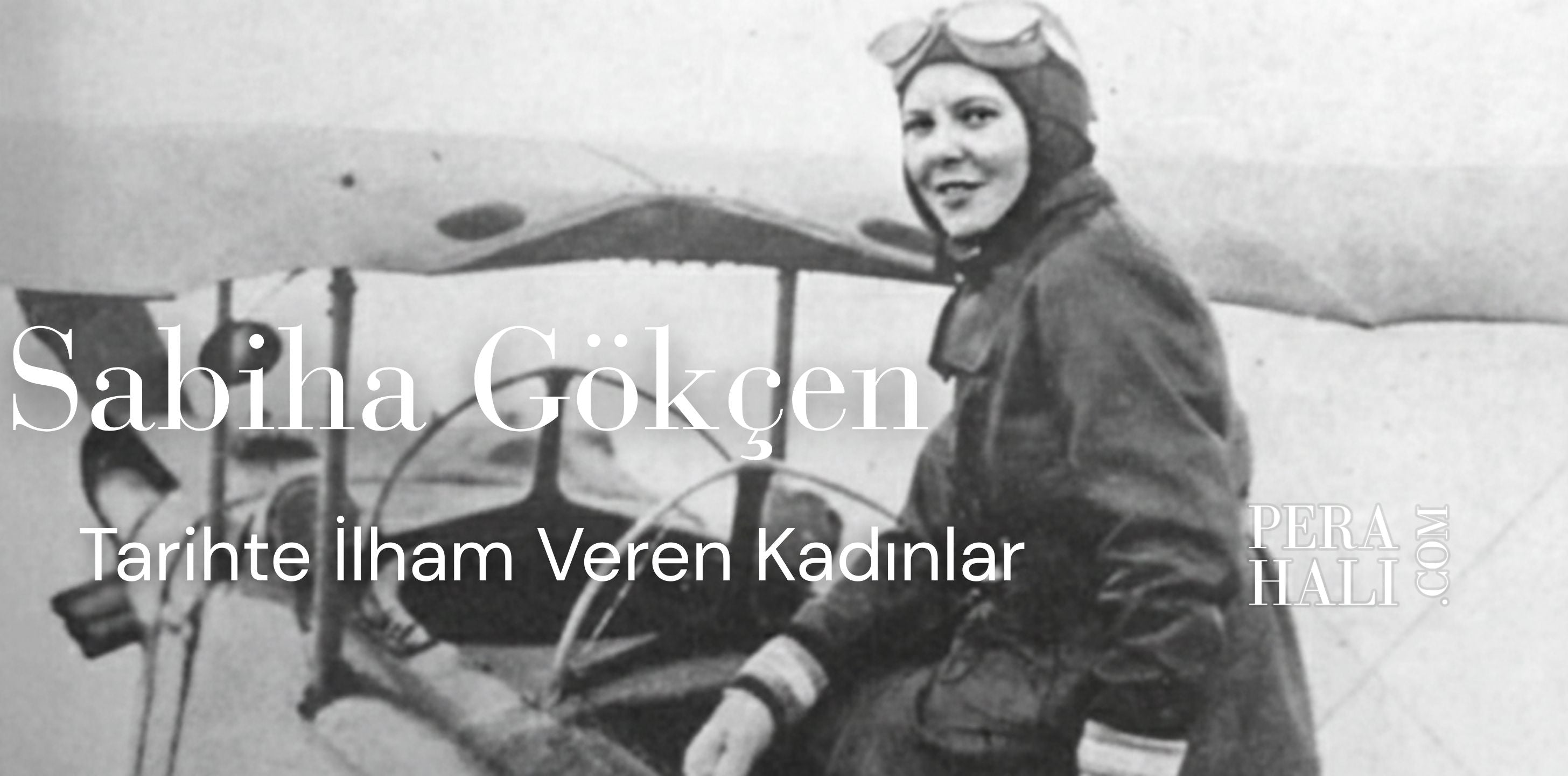 Sabiha Gökçen: Göklerin Kızı ve Türk Kadınının Sarsılmaz Cesareti