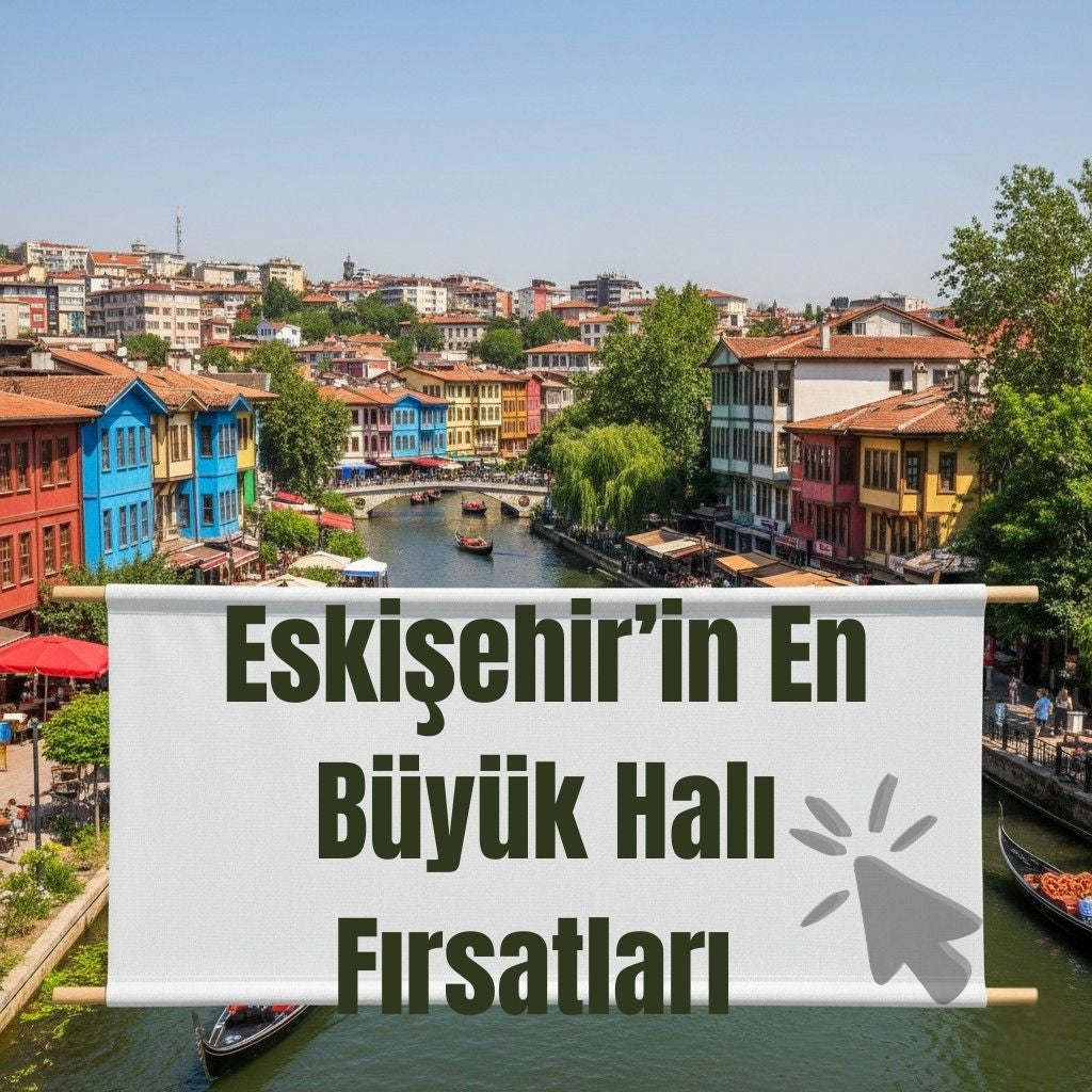 Eskişehir Tepebaşı’ya Özel Halı Fırsatları - Ücretsiz Teslimat